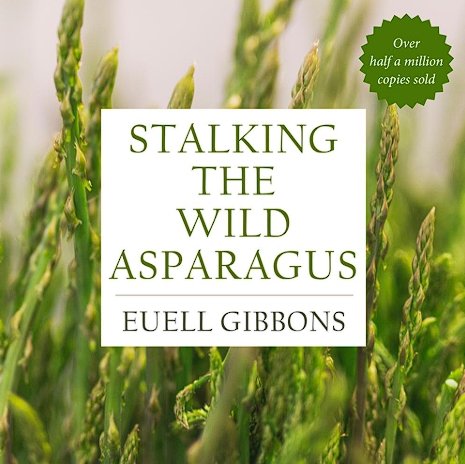 Stalking the Wild Asparagus” Euell Gibbons